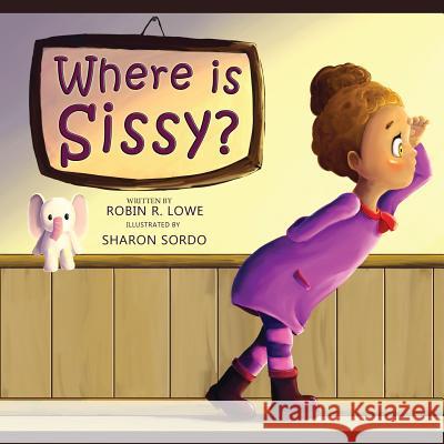 Where is Sissy? Lowe, Robin R. 9781478738947 Outskirts Press - książka