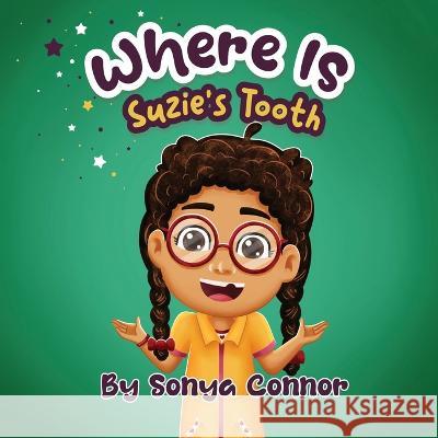 Where is Suzie\'s tooth Sonya Connor 9780999138533 Sunshine Reading Adventures - książka