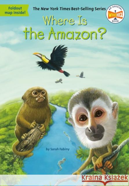 Where Is the Amazon? Sarah Fabiny Daniel Colon 9780448488264 Grosset & Dunlap - książka