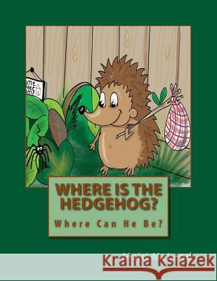 Where Is The Hedgehog? Brown, Catherine J. 9781505703511 Createspace - książka