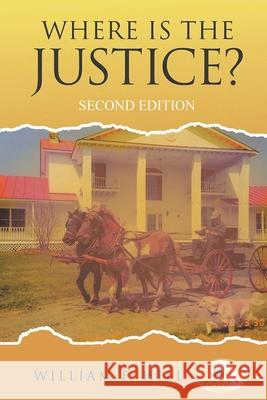 Where is the Justice?: Second Edition William F Hill 9798886150018 Inks and Bindings, LLC - książka