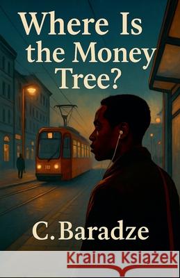 Where Is the Money Tree? C. Baradze 9788397630833 C Baradze - książka