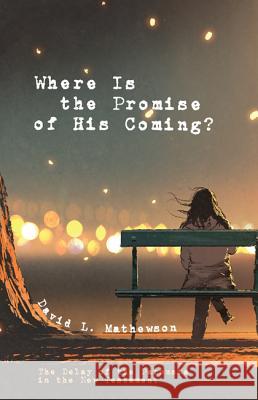 Where Is the Promise of His Coming? David L. Mathewson 9781532616495 Cascade Books - książka