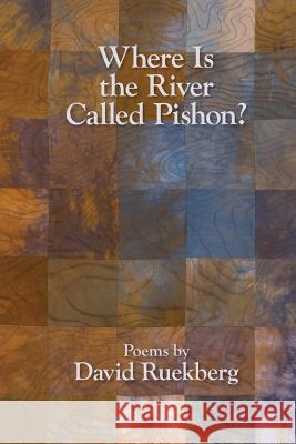 Where Is the River Called Pishon? David Ruekberg 9781947465909 Kelsay Books - książka