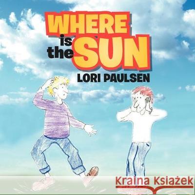 Where is the Sun Lori Paulsen 9781477158791 Xlibris - książka