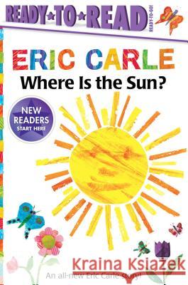Where Is the Sun?/Ready-To-Read Ready-To-Go! Carle, Eric 9781534455474 Simon Spotlight - książka