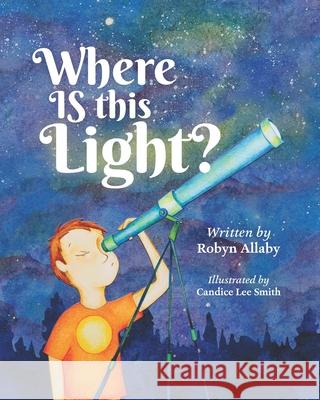 Where Is This Light? Candice Lee Smith Robyn Allaby 9781952725135 Kate Butler Books - książka