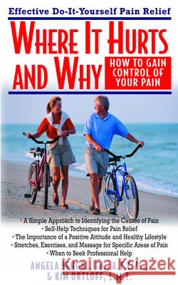 Where It Hurts and Why: How to Gain Control of Your Pain Angela Sehgal Kim Ortloff 9781591200659 Basic Health Publications - książka