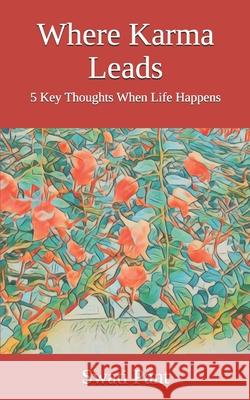 Where Karma Leads: 5 Key Thoughts When Life Happens Swati Pant 9798328496711 Independently Published - książka