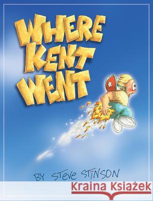 Where Kent Went Steve Stinson 9780989187732 Stinson Art Studio - książka