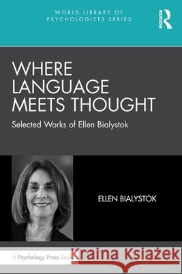 Where Language Meets Thought: Selected Works of Ellen Bialystok Ellen Bialystok 9781032535128 Routledge - książka