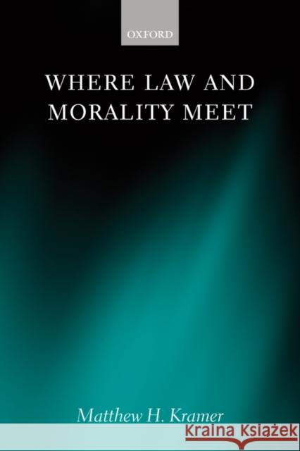 Where Law and Morality Meet Matthew H. Kramer 9780199274192 Oxford University Press - książka