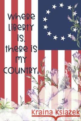 Where liberty is, there is my country.: Dot Grid Paper Lynette Cullen 9781695796096 Independently Published - książka