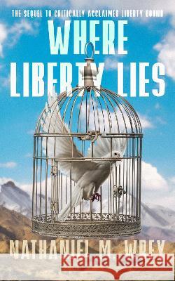 Where Liberty Lies Nathaniel M. Wrey 9781916370562 Waterman Books - książka