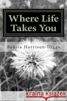 Where Life Takes You Benita Harrison-Diggs Purple Diamond Publishing 9781502493149 Createspace - książka