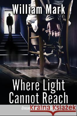 Where Light Cannot Reach William Mark 9781596160842 Southern Yellow Pine (Syp) Publishing LLC - książka