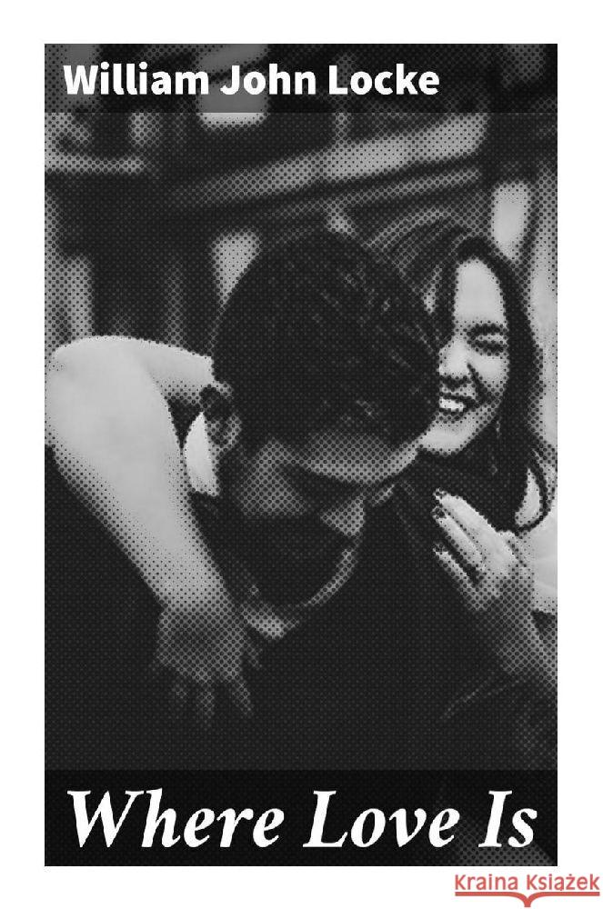 Where Love Is Locke, William John 9788027290130 Good Press - książka