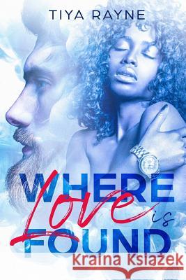 Where Love is Found Tiya Rayne 9781093529531 Independently Published - książka