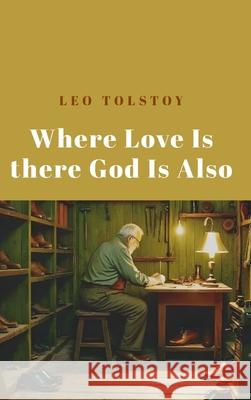 Where Love Is There God Is Also Leo Tolstoy 9781667306667 Antiquarius - książka