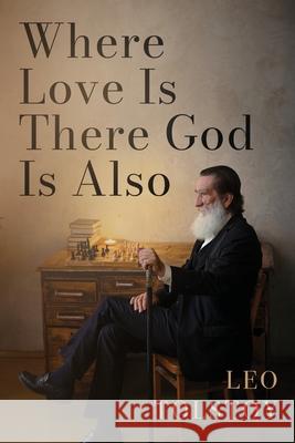 Where Love Is There God Is Also: A Pocket Edition of Leo Tolstoy's Timeless Tale Leo Nikolayevich, 1828-1910 Tolstoy Pocketsize Publishing 9781667307633 Pocketsize Publishing - książka