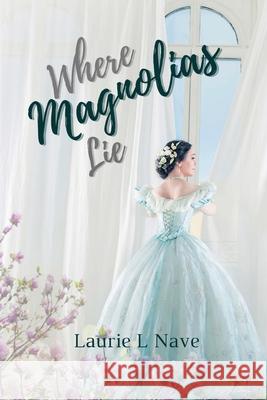 Where Magnolias Lie Laurie L. Nave 9780578934334 Singing River Publishing - książka