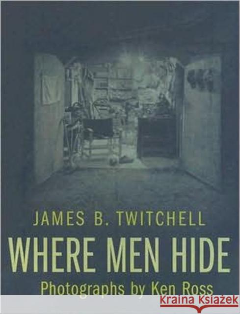 Where Men Hide James B. Twitchell Ken Ross 9780231137355 Columbia University Press - książka