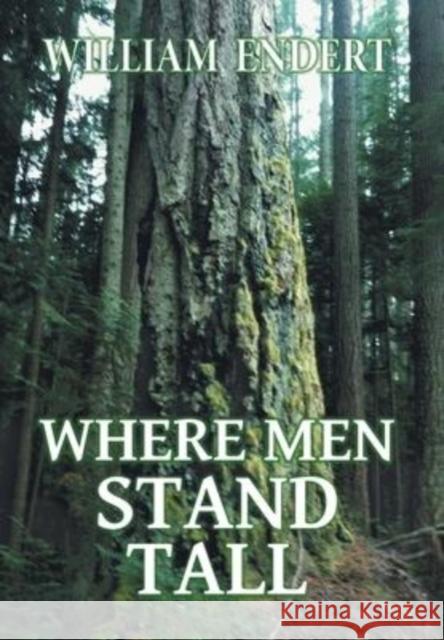 Where Men Stand Tall William Endert 9781039124455 FriesenPress - książka