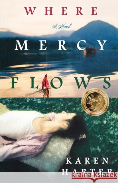 Where Mercy Flows Karen Harter 9781931722605 Center Street - książka