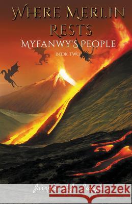 Where Merlin Rests: Myfanwy's People, Book Two Joseph H. J. Liaigh 9780994348135 Leach Publications - książka