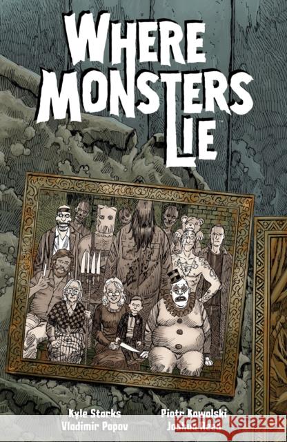 Where Monsters Lie Kyle Starks Piotr Kowalski 9781506734200 Dark Horse Comics,U.S. - książka