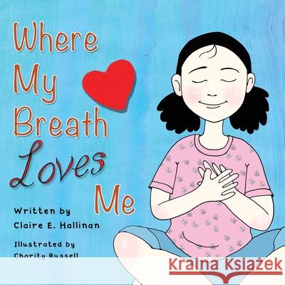 Where My Breath Loves Me Claire E. Hallinan Charity Russell 9781733035668 Claire E. Hallinan - książka