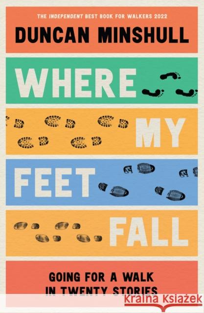 Where My Feet Fall: Going for a Walk in Twenty Stories Duncan Minshull 9780008414146 HarperCollins Publishers - książka