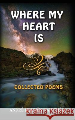 Where My Heart Is, Collected Poems Andre Nguyen Van Chau 9781941345887 Erin Go Bragh Publishing - książka