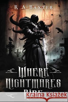 Where Nightmares Ride R. a. Baxter 9781733908573 Immortal Works LLC - książka