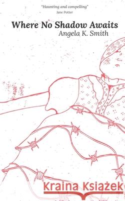 Where No Shadow Awaits Angela K. Smith 9781739152925 Leofrici - książka