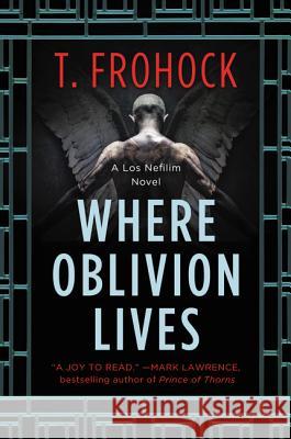 Where Oblivion Lives T. Frohock 9780062825612 Voyager - książka