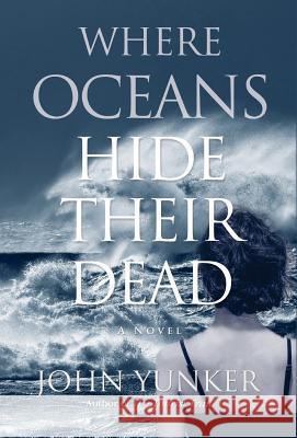 Where Oceans Hide Their Dead John Yunker 9781618220820 Byte Level Research - książka