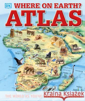 Where on Earth? Atlas: The World as You've Never Seen It Before DK 9781465458643 DK Publishing (Dorling Kindersley) - książka