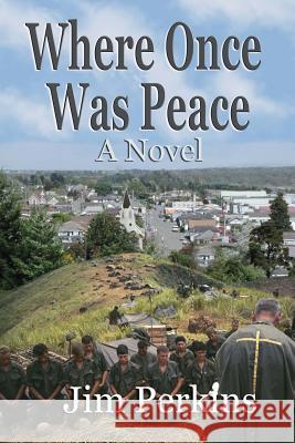 Where Once Was Peace MR Jim Perkins Cal Sharp @Caligraphics 9781482554779 Createspace - książka
