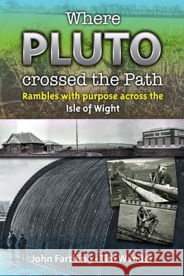 Where Pluto Crossed the Path: Rambles with Purpose Across the Isle of Wight Tim Wander John Farthing 9781789557503 New Generation Publishing - książka