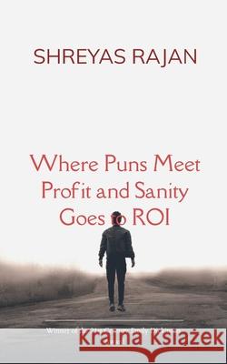 Where Puns Meet Profit and Sanity Goes to ROI Shreyas Rajan 9789372132366 Bookleaf Publishing - książka