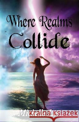 Where Realms Collide Michelle Lee   9781590928721 Blue Forge Press - książka