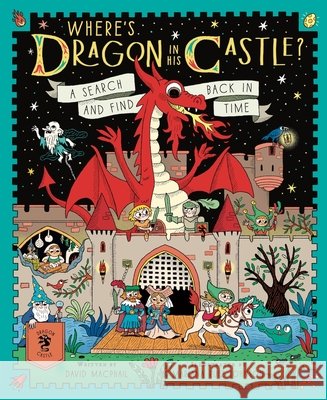 Where's Dragon in His Castle?: A Search and Find Back in Time David MacPhail Mariana Rui 9781917366977 Magic Cat - książka
