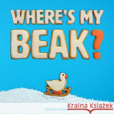 Where's my beak? Warnke, Christian 9781543283105 Createspace Independent Publishing Platform - książka