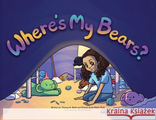 Where's My Bears? Thomas A Rahill, Guitele Jeudy Rahill, PH D, Naima Reddick 9798822965386 Palmetto Publishing - książka