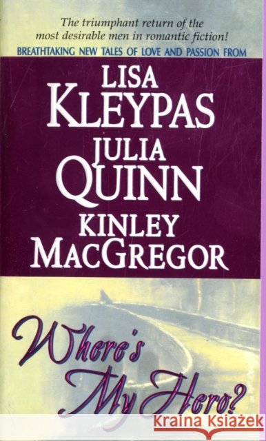 Where's My Hero? Lisa Kleypas Julia Quinn Kinley MacGregor 9780060505240 Avon Books - książka