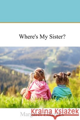 Where's My Sister? Margaret Eubanks 9781678591229 Independently Published - książka