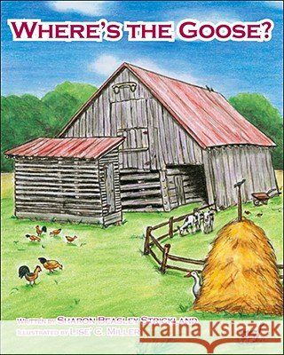 Where's the Goose? Sharon Beasley Strickland, Lise' C. Miller 9781425144906 Trafford Publishing - książka