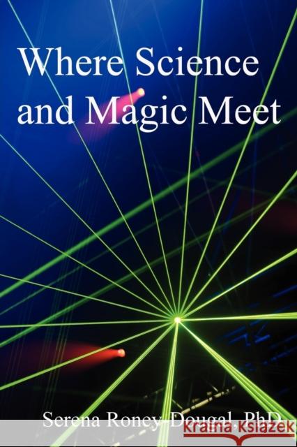 Where Science and Magic Meet Serena Roney-Dougal 9780956188618 Green Magic Publishing - książka