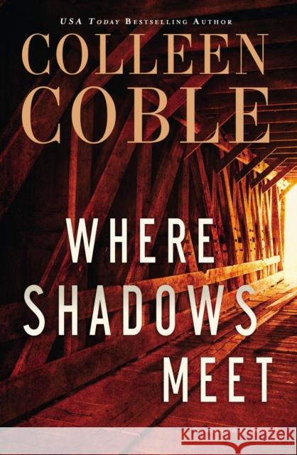 Where Shadows Meet: A Romantic Suspense Novel Colleen Coble 9780785216650 Thomas Nelson - książka